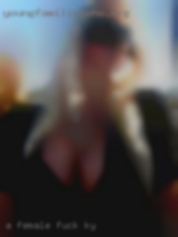 A female   who is down  to fuck KY  for some fun.