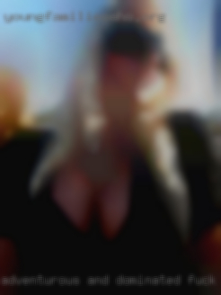 Adventurous and to fuck in PA dominated in bed.
