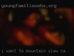 I want to be an object Mountain View, CA for you.