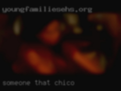 Someone that can host and in Chico have fun.